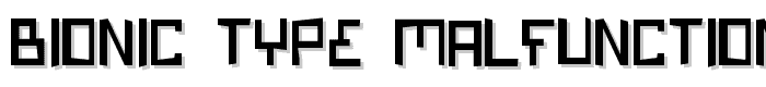 Bionic Type Malfunction font